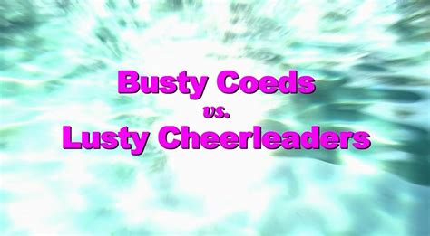 lusty cheerleaders|Busty Coeds vs Lusty Cheerleaders (2011) .